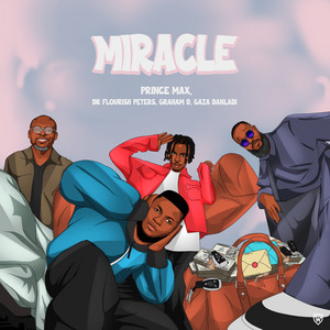 Miracle by Prince Max, Dr. Flourish Peters, Graham D, Gaza Danladi
