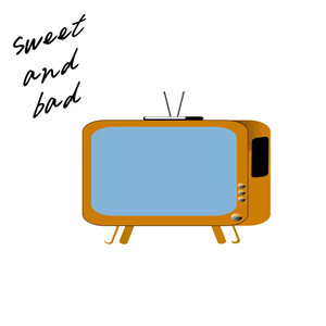 Sweet and Bad