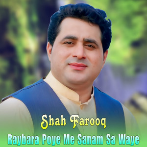 Shah Farooq - Raybara Poye Me Sanam Sa Waye
