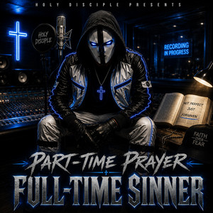 Part-time prayer Full-time sinner by Holy Disciple