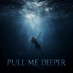 Pull Me Deeper by P3LA