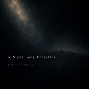 A Night Long Forgotten by Timon Kurutjidis