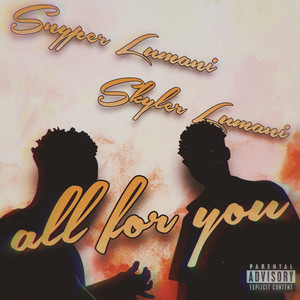 ALL FOR YOU by Snyper Lumani, Skyler Lumani
