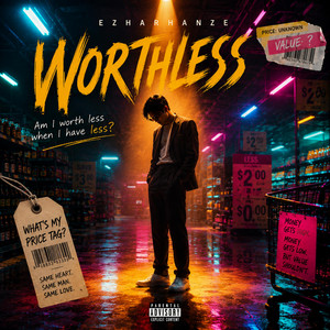 Worthless by EzHaRHaNzE