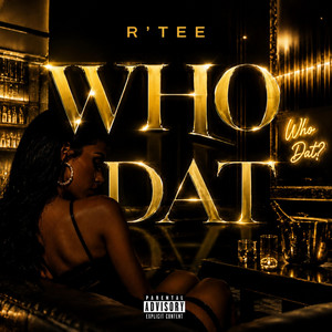 WHO DAT by R'Tee