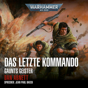Das letzte Kommando [Warhammer 40.000: Gaunts Geister, Band 9 (Ungekürzt)] Audiobook