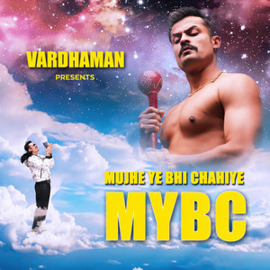 Mujhe ye bhi chahiye MYBC by Vardhaman