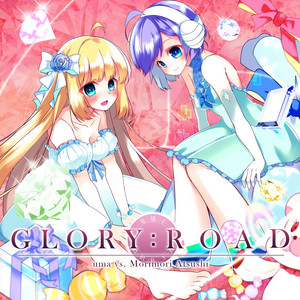 GLORY：ROAD by uma, Morimori Atsushi