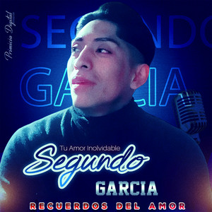 Tu Amor Inolvidable Segundo Garcia - Recuerdos del Amor