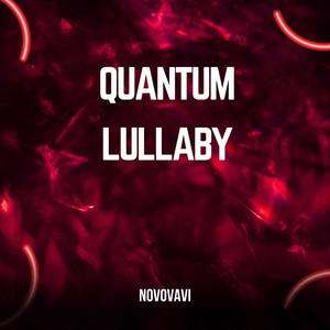 Quantum Lullaby by Novovavi