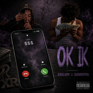 OK IK by XRGLORY, 50Droppin