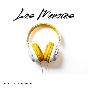Los Menores by FK BROWN