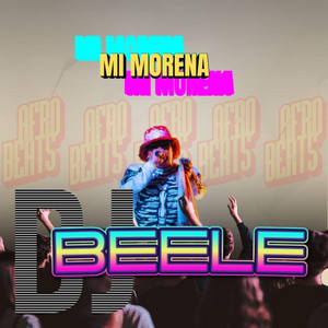MI MORENA by DJ BEELE