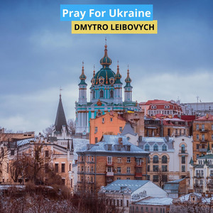 Dmytro Leibovych — Pray for Ukraine