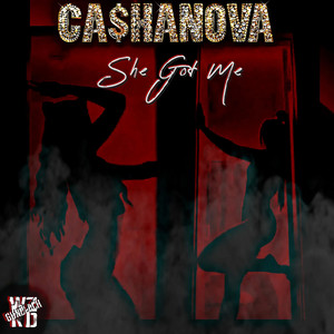 She Got Me by Ca$hanova, WZRD Gundlach