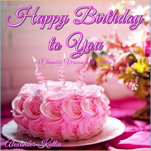 Alexander Katlin - Happy Birthday to You (Chamber Version with Intro)