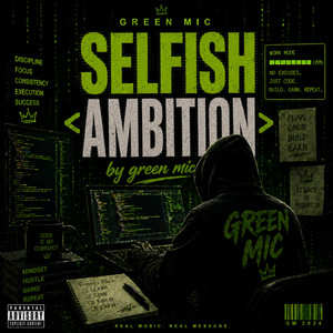 Selfish Ambition by Green Mic