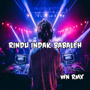 Rindu Indak Babaleh by WN RMX