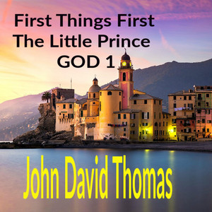 First Things First / The Little Prince / God 1