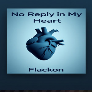No Reply in My Heart by Flackon