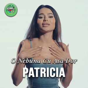 Patricia - O Nebuna Cu Asa Dor