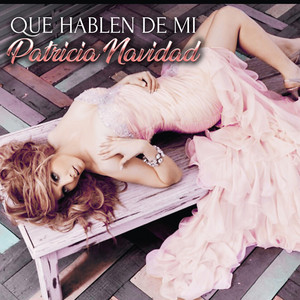 Patricia Navidad - Que hablen de mi