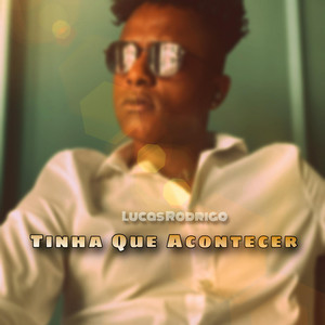 Tinha Que Acontecer by Lucas Rodrigo