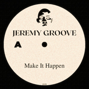 Make It Happen by Jeremy Groove