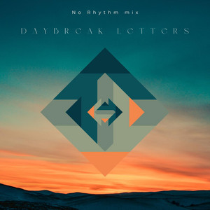 DAYBREAK LETTERS by No Rhythm mix