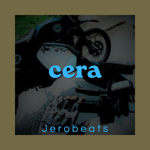 cera by JEROBEATS