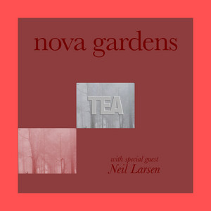 Nova Gardens by Tea, Neil Larsen