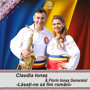 Claudia Ionas & Florin Ionas Generalul - Lasati-Ne Sa Fim Romani (Patriotic)