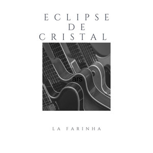 Eclipse de Cristal by La Farinha