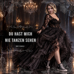 Du hast mich nie tanzen sehen by mexiaolu