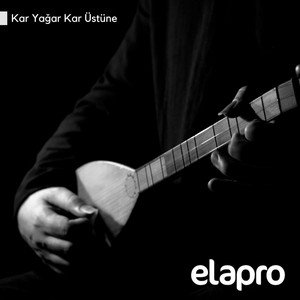 elapro SAHNE - Kar Yağar Kar Üstüne (Cura ile Ezgiler)