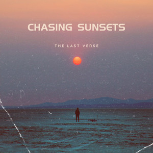 Chasing sunsets by The last verse