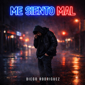 Me Siento Mal by Diego Rodriguez Oficial