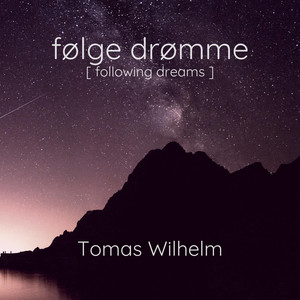 Følge Drømme (following dreams) by Tomas Wilhelm