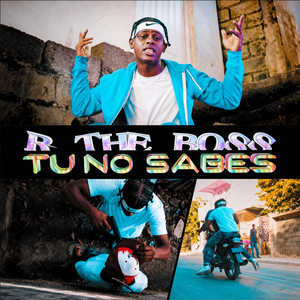 Tu no sabes by R THE BOSS