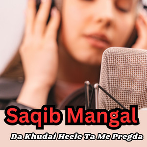 Saqib Mangal - Da Khudai Heele Ta Me Pregda