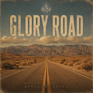 GLORY ROAD by Kingdom Noise
