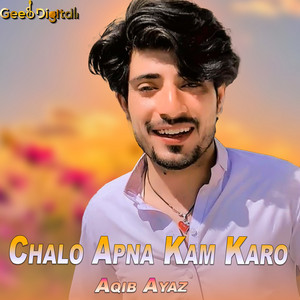 Aqib Ayaz - Chalo Apna Kam Karo