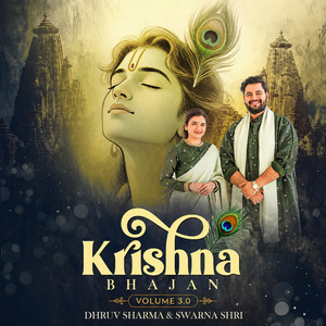 Krishna Bhajan Volume 3.0 by Dhruv Sharma, Swarna Shri