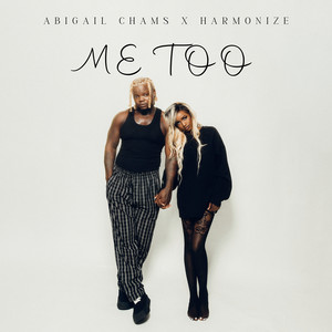 Me too by Abigail Chams, Harmonize