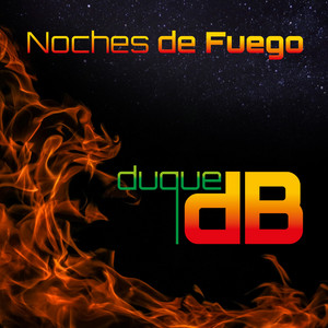 NOCHES DE FUEGO by Duque dB