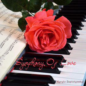 Kyrylo Zaplotynskyi — Symphony of Love
