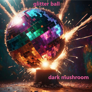 glitter ball by dark mushroom