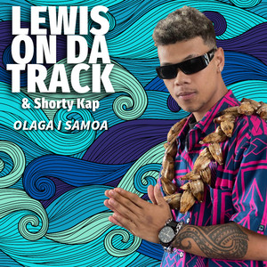 LEWIS ON DA TRACK - Olaga I Samoa (feat. Shorty Kap)
