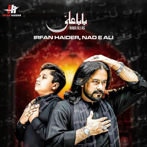 Irfan Haider & Nad E Ali - Baba Ali A S