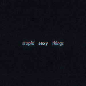 stupid sexy things by Dominic Dailey